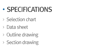 사양서 - 선정도 (Selection chart)데이터시트 (Data sheet)외형도 (Outline drawing)단면도 (Section drawing)